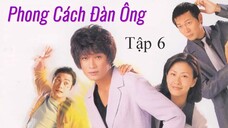 [TVB] Phong Cách Đàn Ông - tập 06 | Trần Tuệ San, La Gia Lương