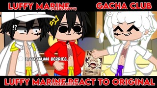 [ Luffy Marine &Real Luffy react to Original | GCRV | My AU‼️ | 75K+ | Gacha Club | Hikari Inuzuka ]