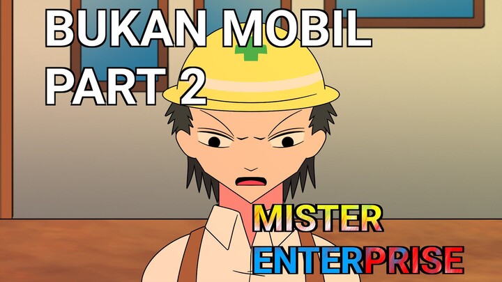 MISTER ENTERPRISE BUKAN MOBIL PART 2