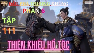 Đấu Phá Thương Khung Phần 6 Tập 111 Vietsub Thuyết Minh 1080P |斗破苍穹年番 第 6 部分111集 |HHTQ Thắng channel