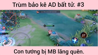 Trùm bảo kê AD bất tử con tướng bị MB lãng quên phần 3