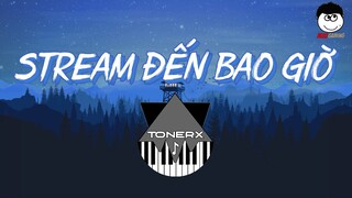 STREAM ĐẾN BAO GIỜ (ToneRx Remix) - ĐỘ MIXI ft. BẠN SÁNG TÁC