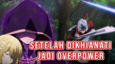 Rekomendasi Anime Awalnya Dikhianati jadi Overpower