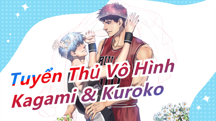 [Tuyển Thủ Vô Hình] Kagami & Kuroko - Hòa làm một