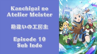 Kanchigai no Atelier Meister Episode 10 (Sub Indo)