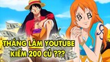 Làm Youtube Lương 200 Triệu | One Piece Đã Thay Đổi Tôi Ra Sao ? Săm Soi