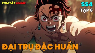 Thanh Gươm Diệt Quỷ Season 4 - Đại Trụ Đặc Huấn | Tóm Tắt Anime | Tập 6