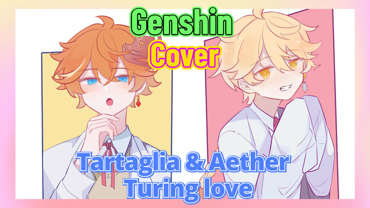 [Genshin,  Cover] Tartaglia & Aether,  Turing love