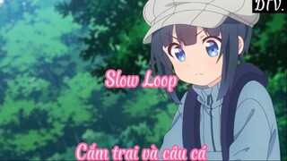 Slow Loop 3 Cắm trại và câu cá