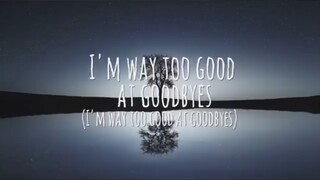 Too good at goodbye full Lyrics