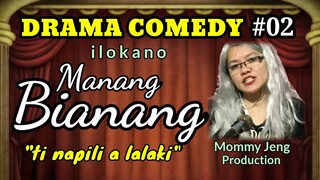 DRAMA COMEDY ILOKANO-MANANG BIANANG-Episode #02 (Ti napili a baro) Mommy Jeng Production