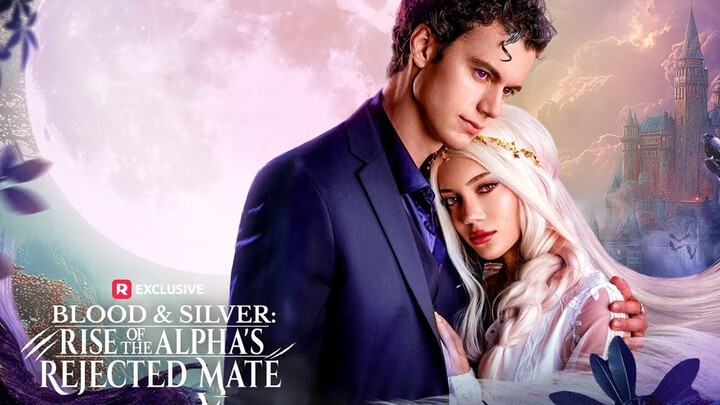 Blood And Silver : Rise of the Alpha's Rejected Mate -  English w/engsub