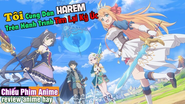 Review Anime : Tôi Cùng Dàn HAREM Trên Hành Trình Tìm Lại Ký Ức