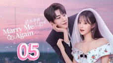 Marry Me Again - Episode 5 [Eng Sub]
