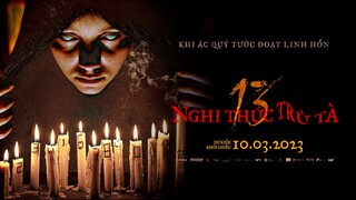 PAYOFF TRAILER | 13 EXORCISMS - 13 NGHI THỨC TRỪ TÀ | DỰ KIẾN KHỞI CHIẾU : 10.03.2023