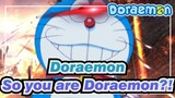 Doraemon|So you are Doraemon？！