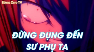 Edens Zero Tập 25 - Đừng đụng đến sư phụ ta