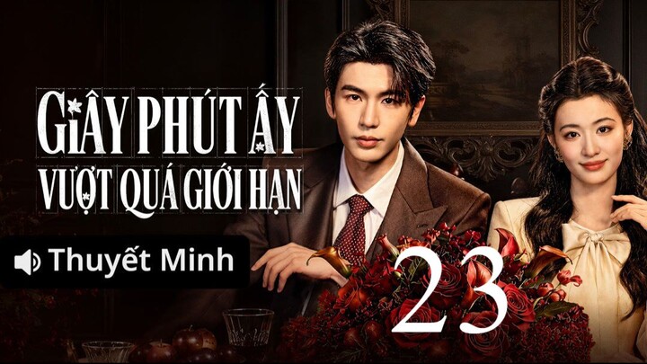 Giây Phút Ấy Vượt Quá Giới Hạn (Overdo) Full HD - Tập 23 (Thuyết Minh)