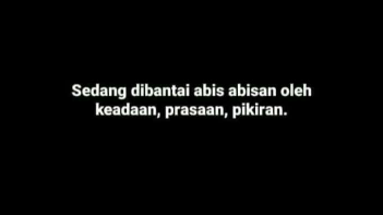 STORY 'Sedang dibantai abis abisan oleh keadaan, perasaan,  pikiran.