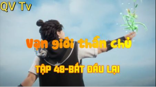 Vạn giới thần chủ _Tập 48-Bắt đầu lại