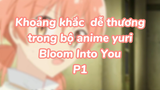 Khoảng khắc dễ thương trong bộ anime yuri Bloom Into You P1| #anime #animeyuri #animekawaii