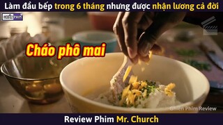 Làm Đầu Bếp Trong 6 Tháng Nhưng Được Nhận Lương Cả Đời || Review Phim