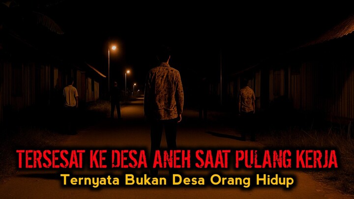 TERSESAT KE DESA ANEH SAAT PULANG KERJA - CERITA HOROR