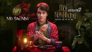 Tập 1 - MỘ SAU NHÀ ｜ Series Chuyện Ma MỘT NÉN NHANG SS2 ｜ HUỲNH LẬP, HỮU TÍN, TR