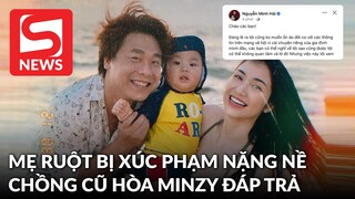Mẹ bị xúc phạm nặng nề, chồng cũ Hòa Minzy lên tiếng kèm câu chốt hạ cực gắt!