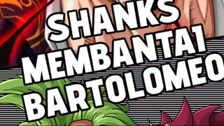 SHANKS MEMBANTAI BARTOLOMEO