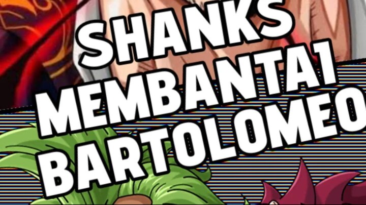 SHANKS MEMBANTAI BARTOLOMEO
