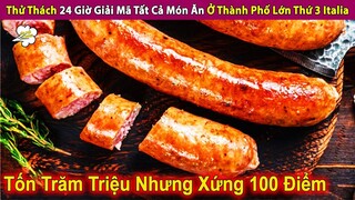 Thử Thách 24 Giờ Giải Mã Tất Cả Món Ăn Ở Thành Phố Lớn Thứ 3 Italia | Review Con Người Và Cuộc Sống