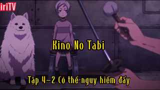 Kino No Tabi_Tập 4 P2 Có thể nguy hiểm đấy