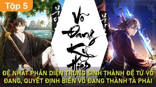 Đệ Nhất Phản Diện Trùng Sinh Đại Náo Giang Hồ Khiến Cả Võ Lâm Chao Đảo | Tập 5