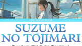 Suzume Suzume No Tojimari Suzume no Tojimari เนื้อเพลงพร้อมคำแปลภาษาอังกฤษ