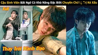 Cậu Sinh Viên Nhút Nhát Bất Ngờ Có Khả Năng Đặc Biêt Chuyên Chừng Trị Kẻ Xấu | Review Phim Hàn Hay