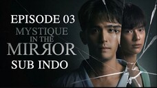 MYSTIQUE IN THE MIROR (THAI MOVIE) EP03 SUB INDO