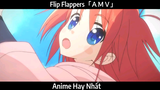 Flip Flappers「ＡＭＶ」Hay Nhất