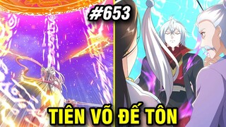 Tiên Võ Đế Tôn Chap 653 | Review Phim Truyện Tranh Hay | Lệ Phi Vũ