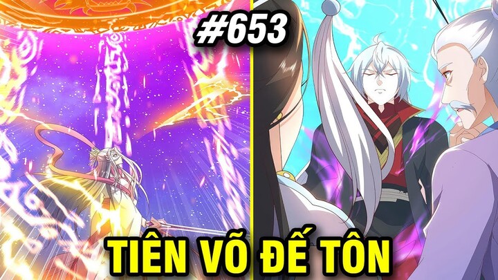 Tiên Võ Đế Tôn Chap 653 | Review Phim Truyện Tranh Hay | Lệ Phi Vũ