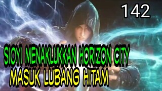 MASUK LUBANG  HITAM ! - SIOYI MENAKLUKKAN HORIZON CITY !  BATTLE THROUGH THE HEAVEN