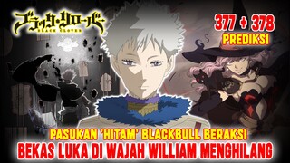 [PREDIKSI] BLACK CLOVER 377 + 378❗PASUKAN 'HITAM' BLACKBULL BERAKSI❗LUKA DIWAJAH WILLIAM MENGHILANG❗