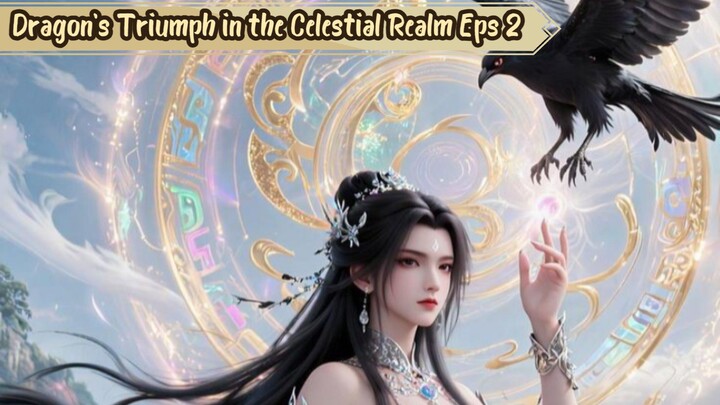 Dragon's Triumph in the Celestial Realm Episode 2