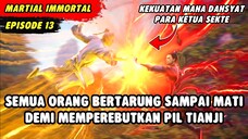 SEMUA ORANG BERTARUNG SAMPAI MATI DEMI MEMPEREBUTKAN PIL TIANJI | Legend Of Martial Immortal