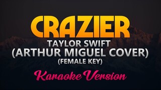 Crazier - Arthur Miguel Cover (Female Key)(HIGH QUALITY) Karaoke/Instrumental