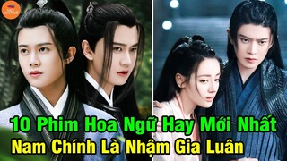 Top 10 Phim Hay Mới Nhất Trung Quốc Có Nam Chính Là Nhậm Gia Luân Bạn Không Thể Bỏ Lỡ Năm 2022 Này