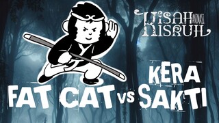 FAT CAT VS KERA SAKTI || kesetiaan, cinta, dan pengkhianatan