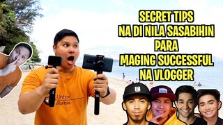 SECRET TIPS NA DI NILA SASABIHIN PARA MAGING SUCCESSFUL NA VLOGGER!