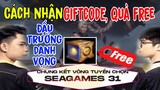 Cách Nhận Giftcode từ DTDV và Chung Kết Tuyển Chọn Seagame 31 Liên Quân Mobile