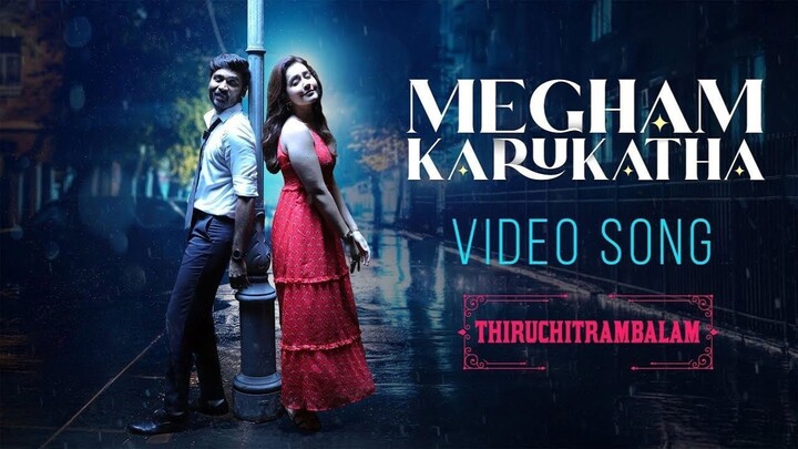 Thiruchitrambalam (2022) Megham Karukatha Video Song Tamil 4K- Dhanush, Rashi Khana, Nithya, Anirudh